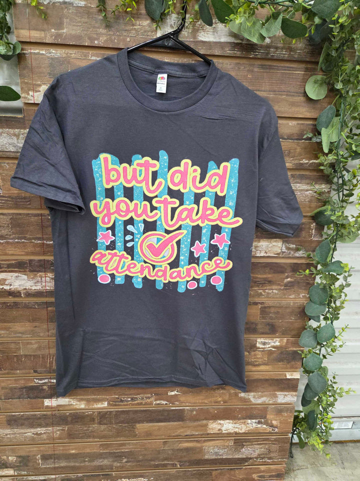 Did You Take Attendance Graphic T-Shirt