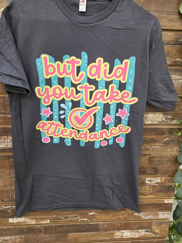 Did You Take Attendance Graphic T-Shirt