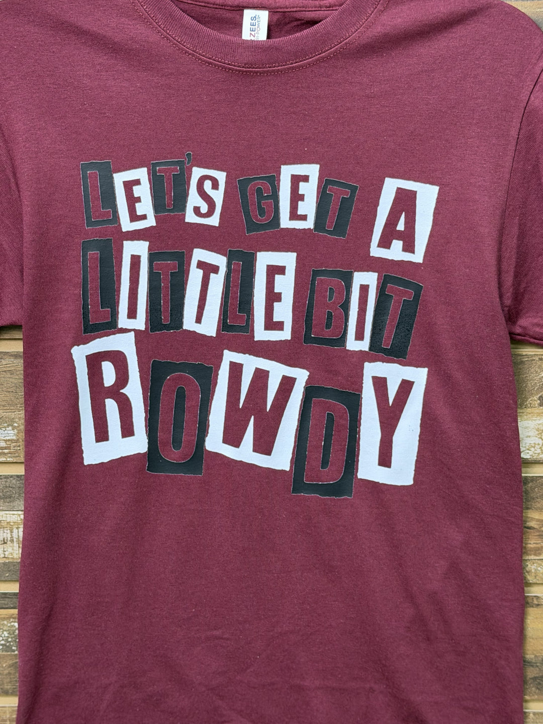 Let’s Get a Little Bit Rowdy Graphic T-Shirt