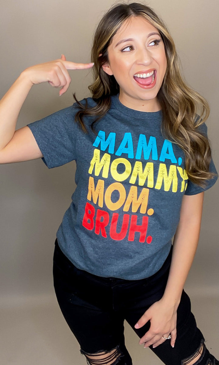 Mama, Mommy, Mom, Bruh T-Shirt
