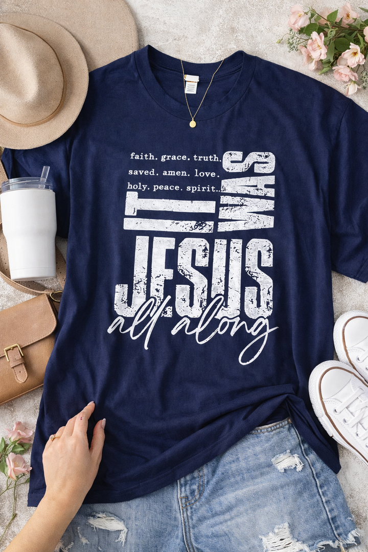 It Was Jesus All Along Graphic T-Shirt