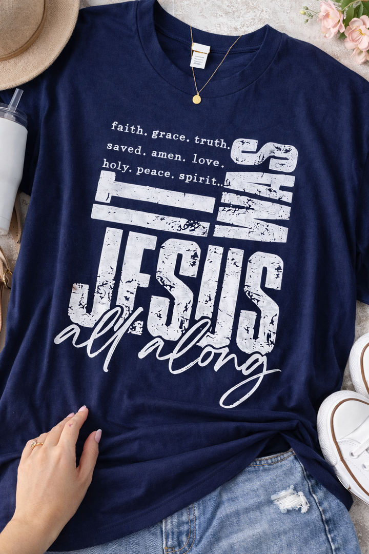 It Was Jesus All Along Graphic T-Shirt