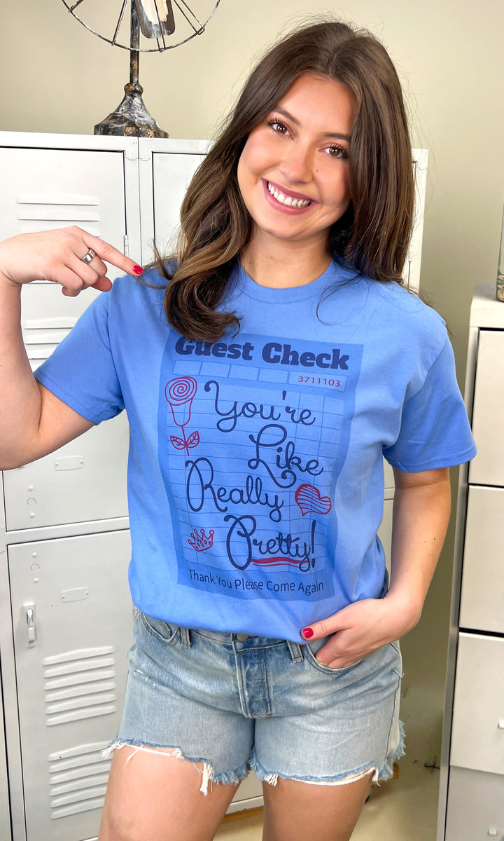 Guest Check Your Like Really Pretty T-Shirt