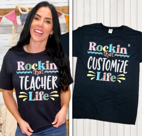 Custom Rockin' That Life T-Shirt