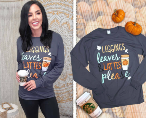 Leggings, Leaves, and Lattes Please Long Sleeve T-Shirt